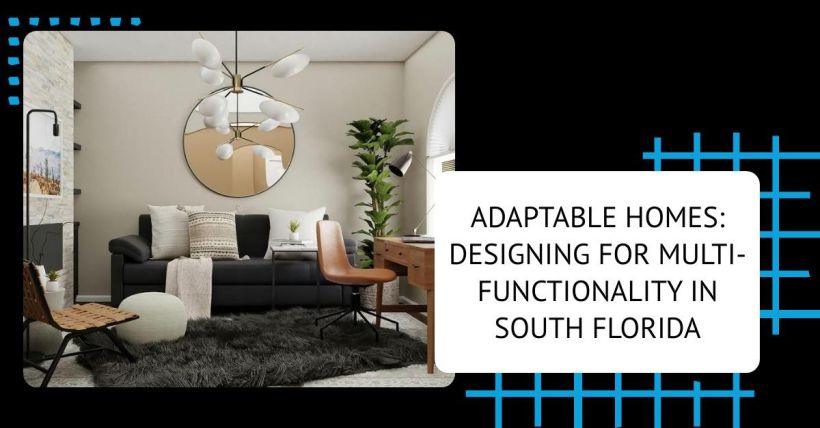Adaptable Homes: Designing for Multi-Functionality in South Florida
