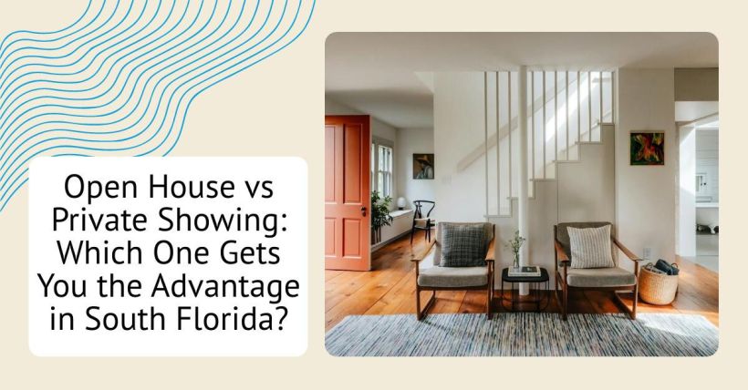 Open House vs Private Showing: Which One Gets You the Advantage in South Florida?