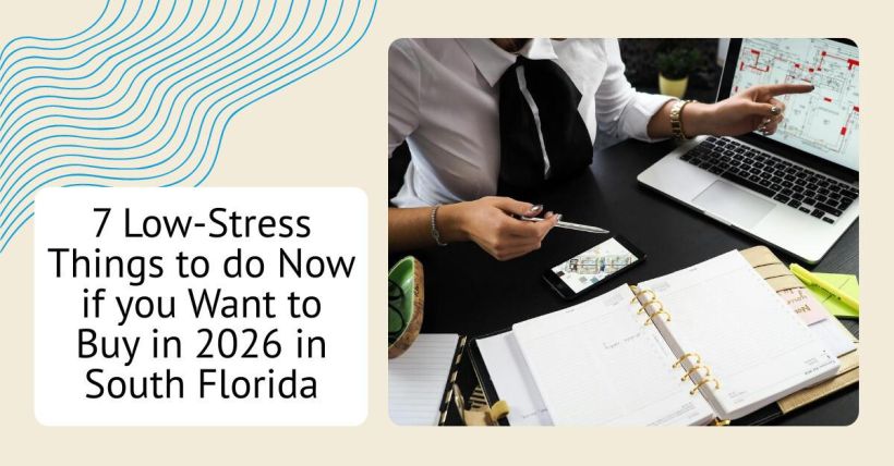 7 Low-Stress Things to do Now if you Want to Buy in 2026 in South Florida
