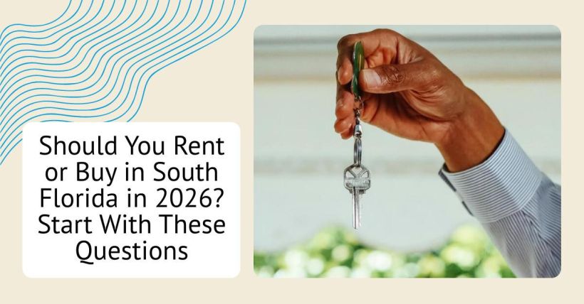 Should You Rent or Buy in South Florida in 2026? Start With These Questions