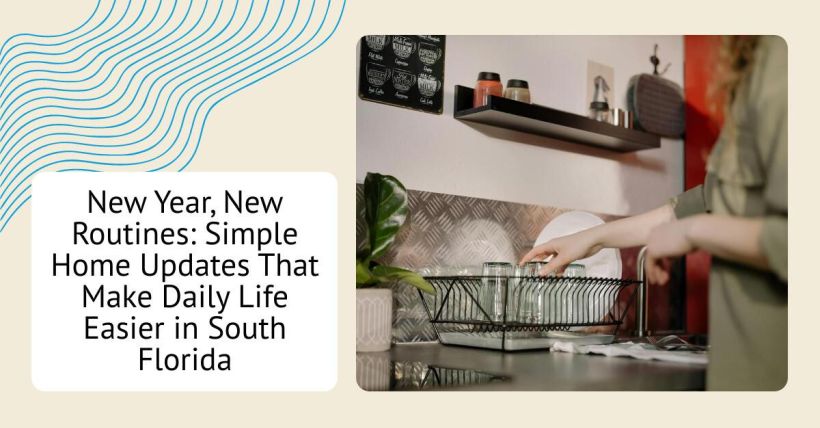 New Year, New Routines: Simple Home Updates That Make Daily Life Easier in South Florida