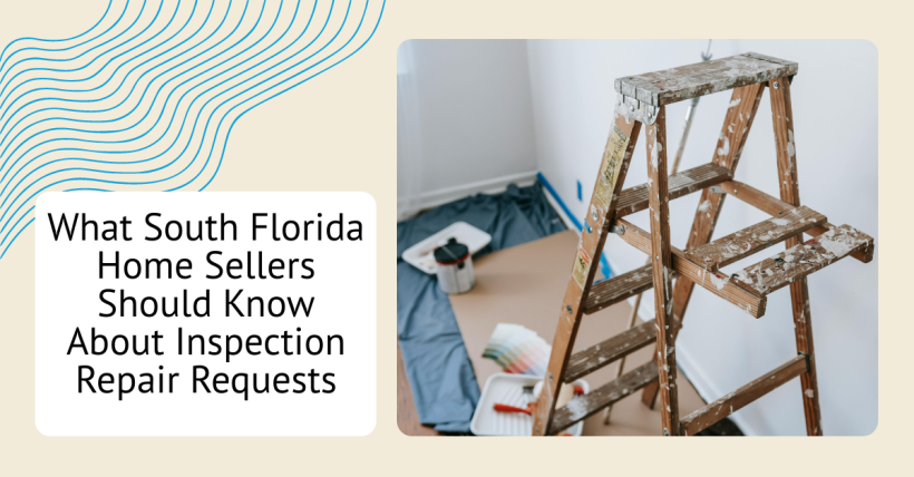 What South Florida Home Sellers Should Know About Inspection Repair Requests