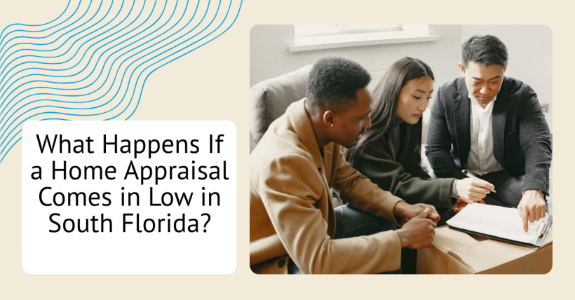 What Happens If a Home Appraisal Comes in Low in South Florida?