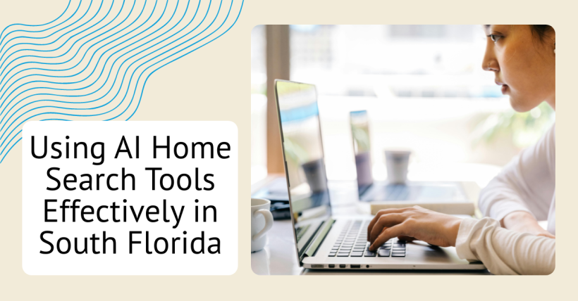 Using AI Home Search Tools Effectively in South Florida