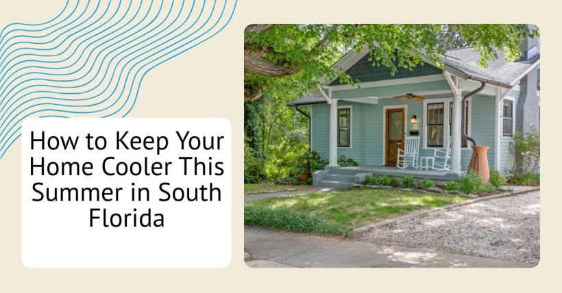 How to Keep Your Home Cooler This Summer in South Florida