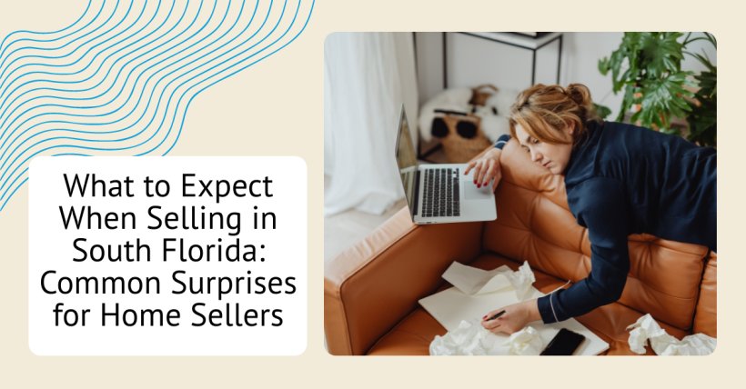 What to Expect When Selling in South Florida: Common Surprises for Home Sellers
