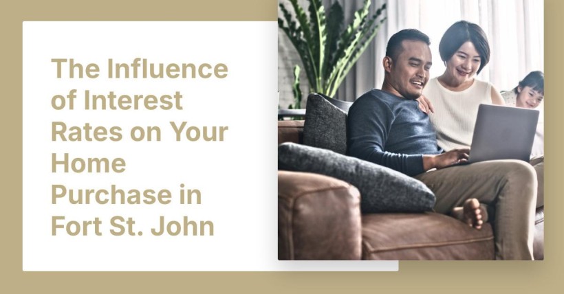 The Influence of Interest Rates on Your Home Purchase in Fort St. John