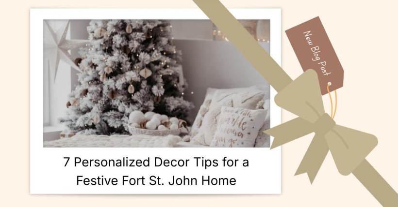 7 Personalized Decor Tips for a Festive Fort St. John Home