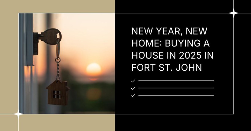 New Year, New Home: Buying a House in 2025 in Fort St. John