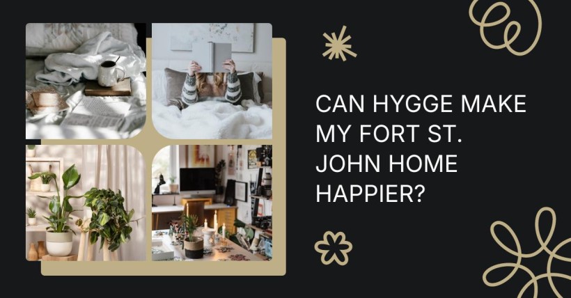 Can Hygge Make My Fort St. John Home Happier?