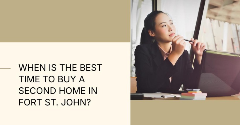 When Is the Best Time to Buy a Second Home in Fort St. John?