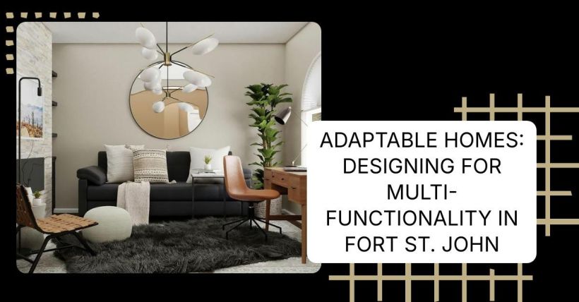 Adaptable Homes: Designing for Multi-Functionality in Fort St. John