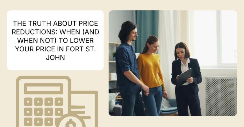 The Truth About Price Reductions: When (and When Not) to Lower Your Price in Fort St. John