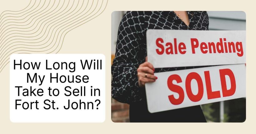 How Long Will My House Take to Sell in Fort St. John?