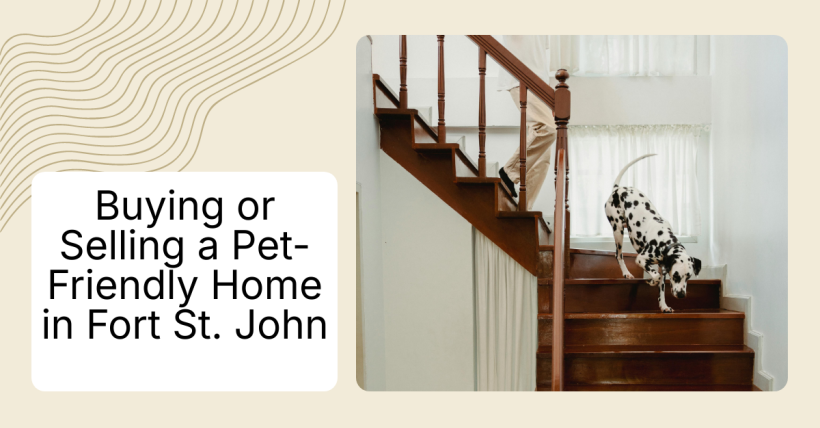 Buying or Selling a Pet-Friendly Home in Fort St. John