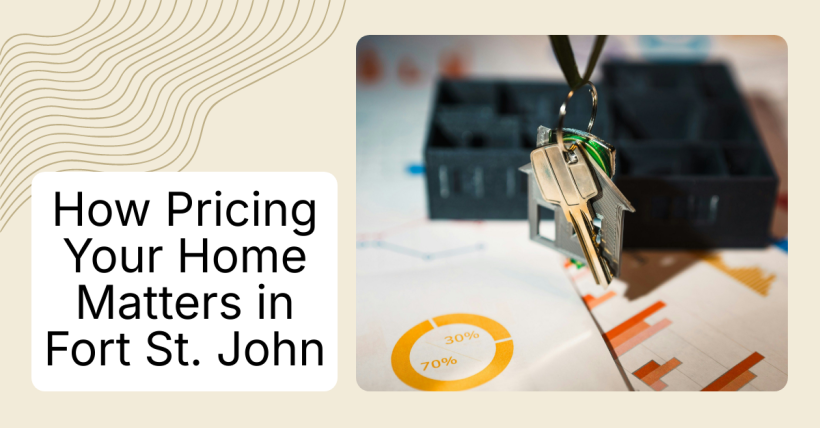 How Pricing Your Home Matters in Fort St. John
