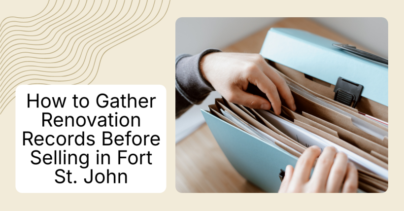 Selling in Fort St. John? Find These Renovation Records First