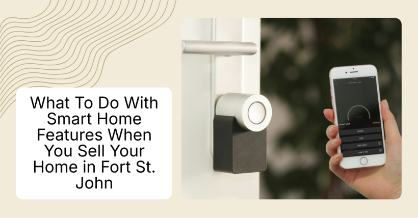 What To Do With Smart Home Features When You Sell Your Home in Fort St. John