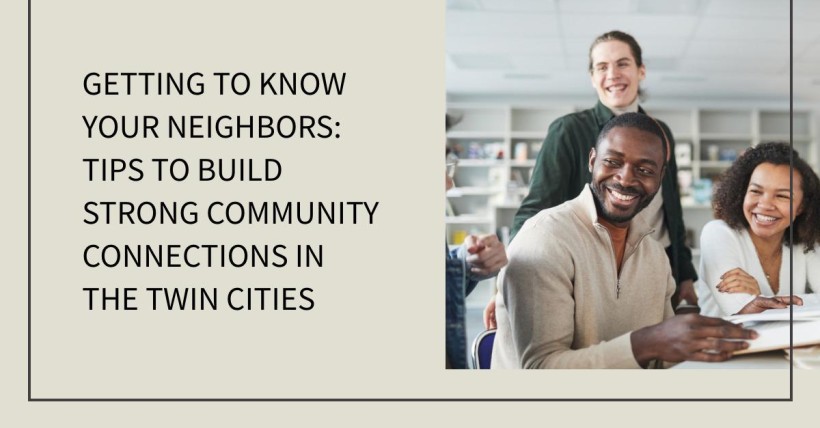 Getting to Know Your Neighbors: Tips to Build Strong Community Connections in the Twin Cities