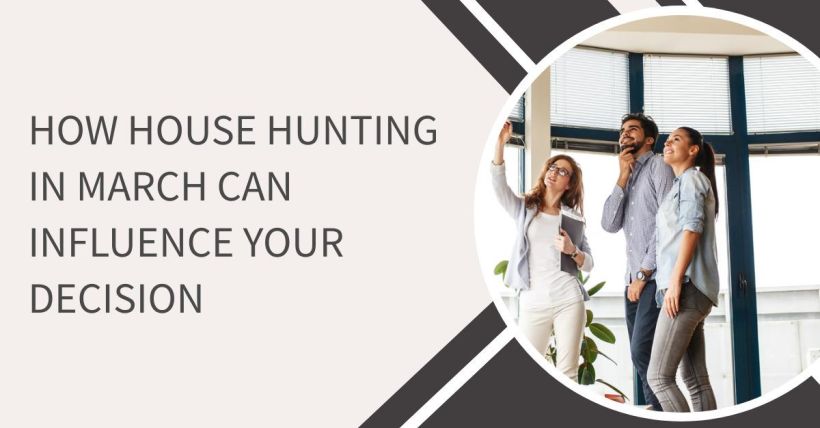 How House Hunting in March Can Influence Your Decision