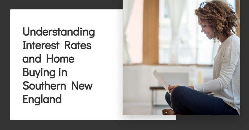 Understanding Interest Rates and Home Buying in Southern New England