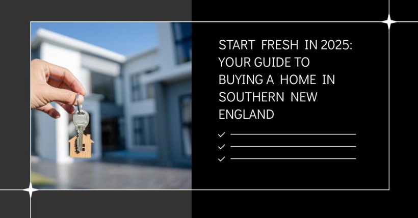 Start Fresh in 2025: Your Guide to Buying a Home in Southern New England