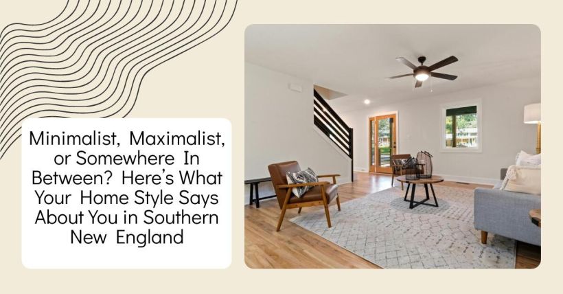 Minimalist, Maximalist, or Somewhere In Between? Here’s What Your Home Style Says About You in Southern New England