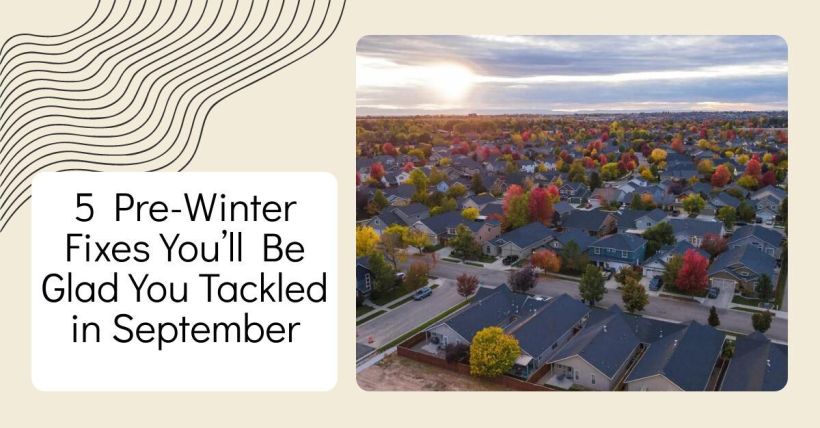 5 Pre-Winter Fixes You’ll Be Glad You Tackled in September