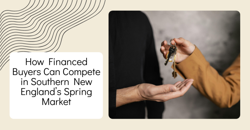 How Financed Buyers Can Compete in Southern New England’s Spring Market