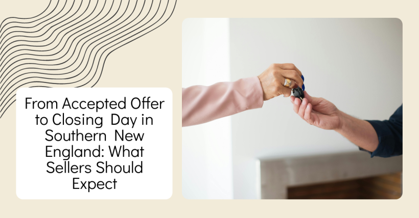 From Accepted Offer to Closing Day in Southern New England: What Sellers Should Expect