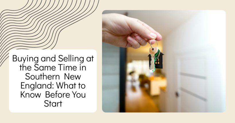Buying and Selling at the Same Time in Southern New England: What to Know Before You Start
