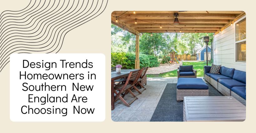 Design Trends Homeowners in Southern New England Are Choosing Now
