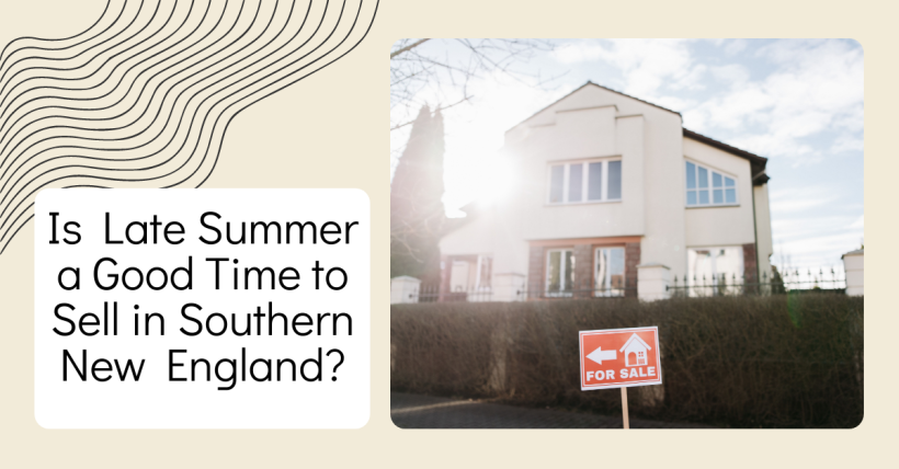 Is Late Summer a Good Time to Sell in Southern New England?