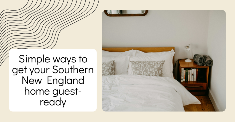Simple ways to get your Southern New England home guest-ready