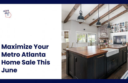 Maximize Your Metro Atlanta Home Sale This June