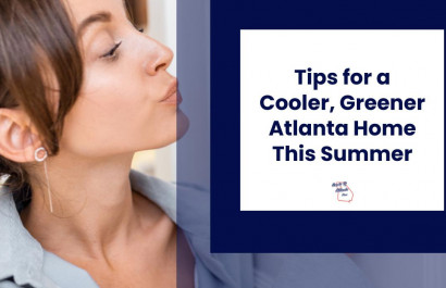 Tips for a Cooler, Greener Atlanta Home This Summer