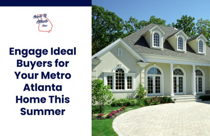 Engage Ideal Buyers for Your Metro Atlanta Home This Summer