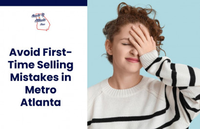 Avoid First-Time Selling Mistakes in Metro Atlanta