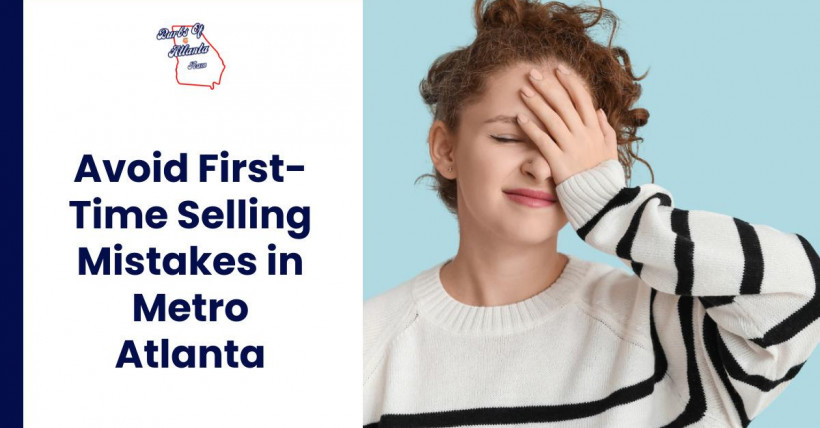 Avoid First-Time Selling Mistakes in Metro Atlanta