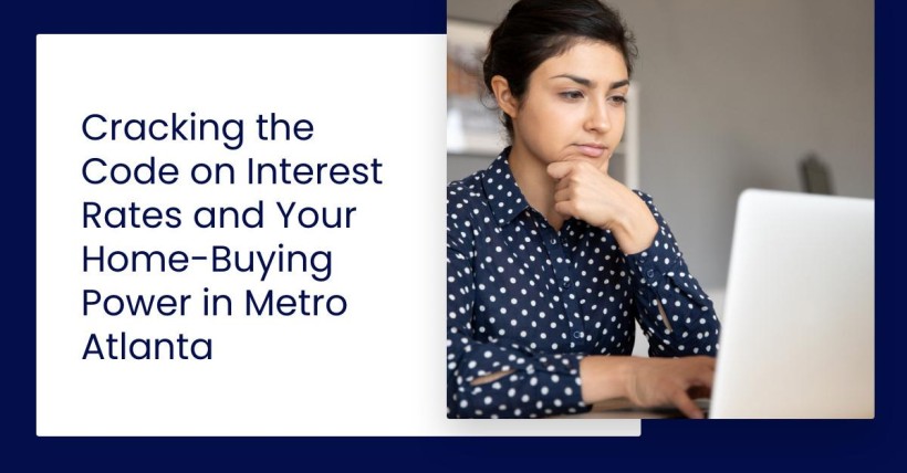 Cracking the Code on Interest Rates and Your Home-Buying Power in Metro Atlanta