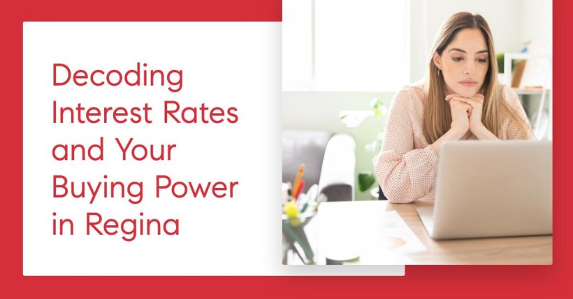 Decoding Interest Rates and Your Buying Power in Regina