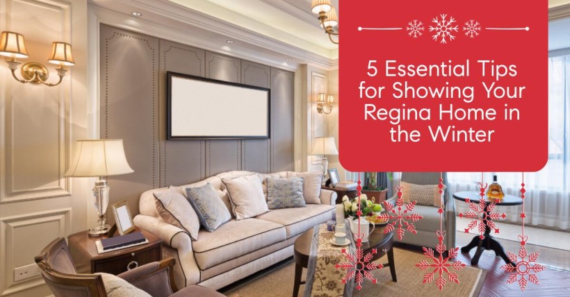 5 Essential Tips for Showing Your Regina Home in the Winter