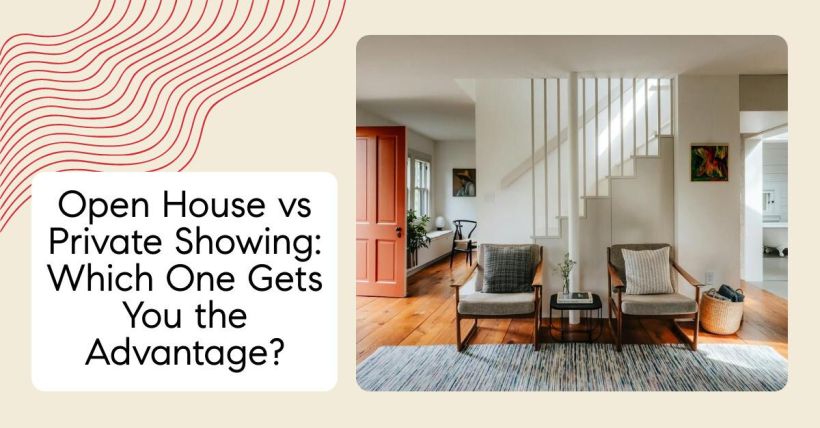 Open House vs Private Showing: Which One Gets You the Advantage?