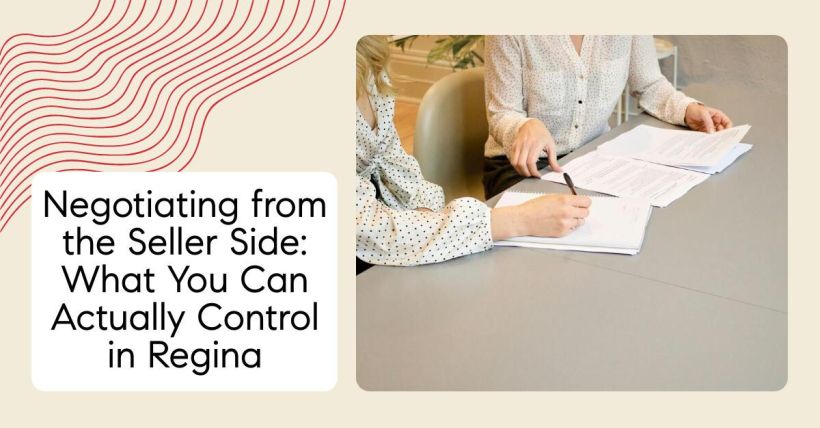 Negotiating from the Seller Side: What You Can Actually Control in Regina