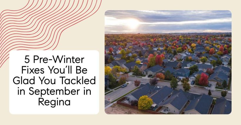 5 Pre-Winter Fixes You’ll Be Glad You Tackled in September in Regina