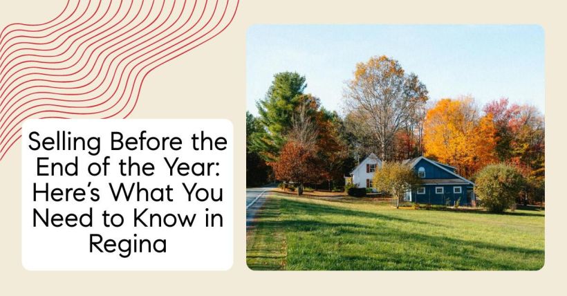 Selling Before the End of the Year: Here’s What You Need to Know in Regina