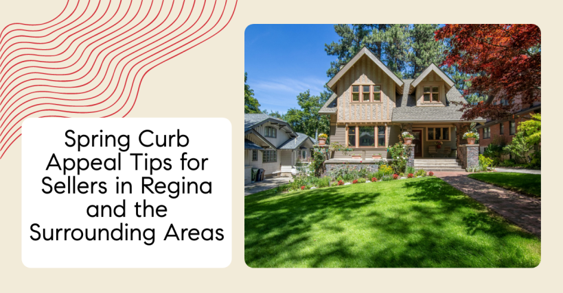 Spring Curb Appeal Tips for Sellers in Regina and the Surrounding Areas