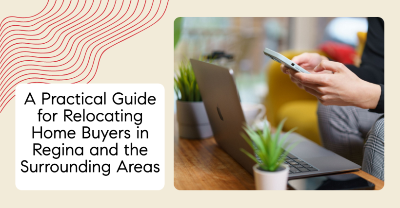 A Practical Guide for Relocating Home Buyers in Regina and the Surrounding Areas