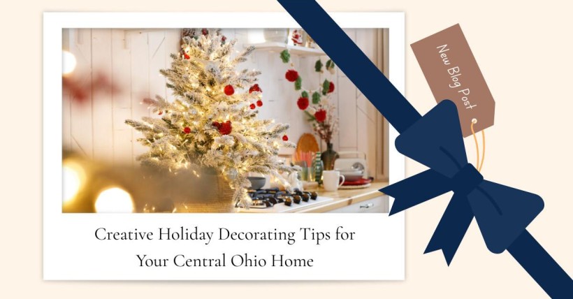 Creative Holiday Decorating Tips for Your Central Ohio Home