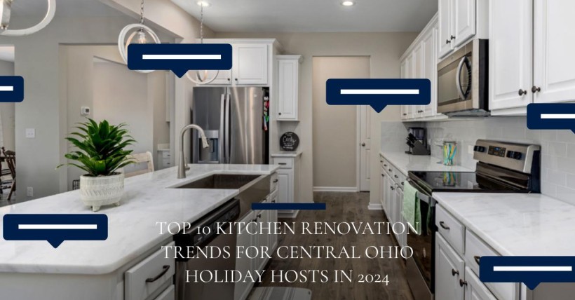 Top 10 Kitchen Renovation Trends for Central Ohio Holiday Hosts in 2024